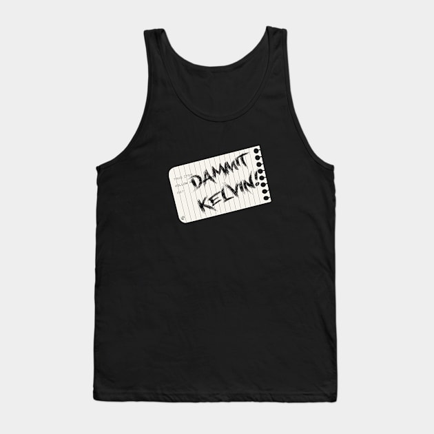 Dammit Kelvin Tank Top by Fire Forge GraFX